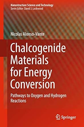 chalcogenide materials for energy conversion pathways to oxygen and hydrogen reactions 1st edition nicolas