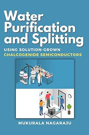 water purification and splitting using solution grown chalcogenide semiconductors 1st edition mukurala
