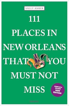 111 places in new orleans that you must not miss 1st edition sally asher 374082350x, 978-3740823504