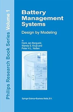 battery management systems design by modelling 1st edition h j bergveld ,w s kruijt ,p h l notten 1402008325,