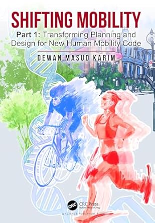 shifting mobility part 1 transforming planning and design for new human mobility code 1st edition dewan masud