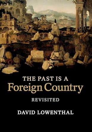 the past is a foreign country revisited 1st edition david lowenthal 0521616859, 978-0521616850