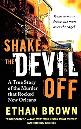 shake the devil off a true story of the murder that rocked new orleans 1st edition ethan brown 1250035228,