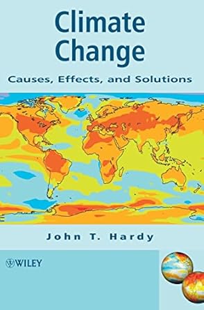 climate change causes effects and solutions 1st edition john t hardy 0470850183, 978-0470850183