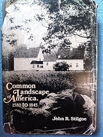 common landscape of america 1580 to 1845 1st edition john r stilgoe 0300026994, 978-0300026993