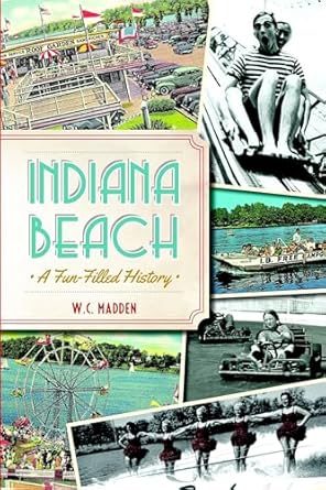 indiana beach a fun filled history 1st edition w c madden 1626192979, 978-1626192973