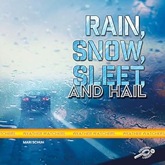 weather watchers rain snow sleet and hail rourke nonfiction science reader grades k 2 1st edition mari schuh