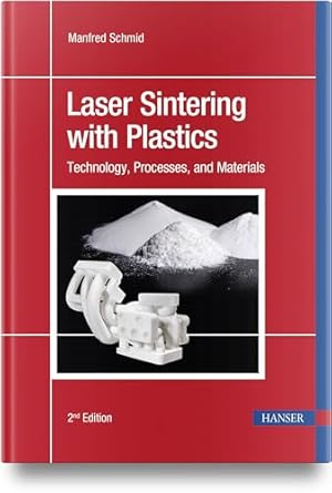 laser sintering with plastics technology processes and materials 1st edition manfred schmid 1569909210,