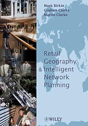 retail intelligence and network planning 1st edition mark birkin ,graham clarke ,martin p clarke 0471498033,