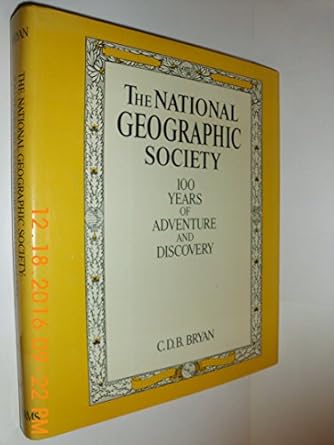 the national geographic society 100 years of adventure and discovery 1st edition courtlandt dixon barnes