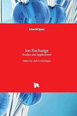 ion exchange studies and applications 1st edition ayben kilislioglu 9535121642, 978-9535121640