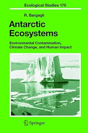 antarctic ecosystems environmental contamination climate change and human impact 1st edition r bargagli