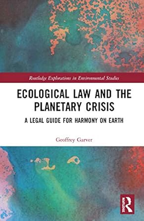 ecological law and the planetary crisis 1st edition geoffrey garver 0367894513, 978-0367894511
