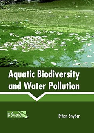 aquatic biodiversity and water pollution 1st edition ethan snyder 164116011x, 978-1641160117