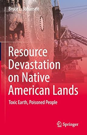resource devastation on native american lands toxic earth poisoned people 1st edition bruce e johansen