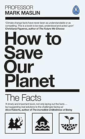how to save our planet the facts 1st edition mark a maslin 0241472520, 978-0241472521