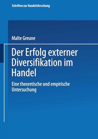 der erfolg externer diversifikation im handel eine theoretische und empirische untersuchung 1st edition malte