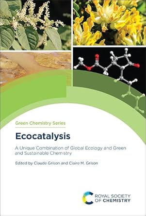 ecocatalysis a unique combination of global ecology and green and sustainable chemistry 1st edition claude