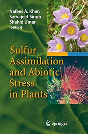 sulfur assimilation and abiotic stress in plants 1st edition nafees a khan ,sarvajeet singh ,shahid umar