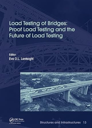 load testing of bridges proof load testing and the future of load testing 1st edition eva lantsoght