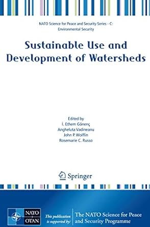 sustainable use and development of watersheds 1st edition i ethem gonenc ,angheluta vadineanu ,john p wolflin