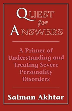 quest for answers a primer of understanding and treating severe personality disorders 1st edition salman