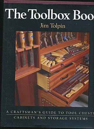 the toolbox book a craftsmans guide to tool chests cabinets and s 1st edition jim tolpin 1561580929,