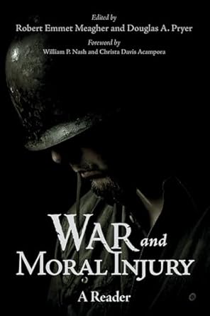 war and moral injury a reader 1st edition robert emmet meagher ,douglas a pryer ,william p nash ,christa
