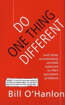 do one thing different ten simple ways to change your life 1st edition bill o'hanlon 0688164994,