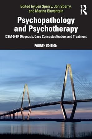 psychopathology and psychotherapy dsm 5 tr diagnosis case conceptualization and treatment 1st edition len