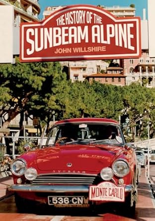 the history of the sunbeam alpine 1st edition john willshire 1445647583, 978-1445647586