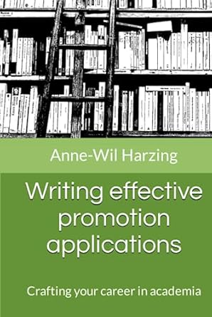 writing effective promotion applications crafting your career in academia 1st edition anne wil harzing