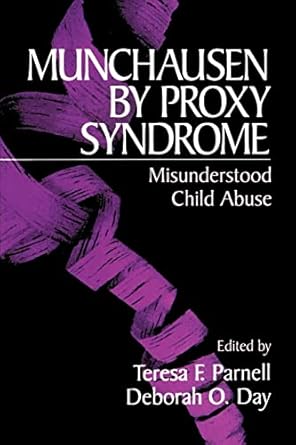munchausen by proxy syndrome misunderstood child abuse 1st edition teresa f parnell ,deborah o day