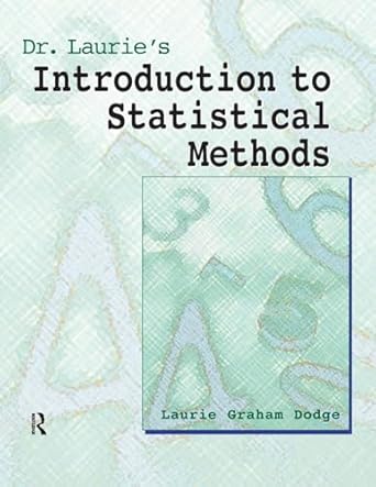 dr lauries introduction to statistical methods 1st edition laurie graham dodge 1884585469, 978-1884585463