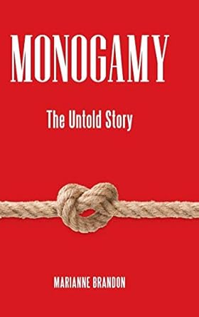 monogamy the untold story 1st edition marianne brandon ph d 0313385734, 978-0274987290