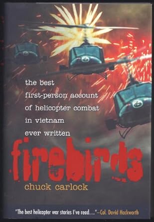firebirds the best first person account of helicopter combat in vietnam ever written 1st edition chuck