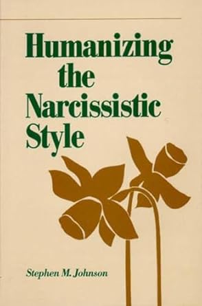 humanizing the narcissistic style 1st edition stephen m johnson ph d 0393700372, 978-0393700374