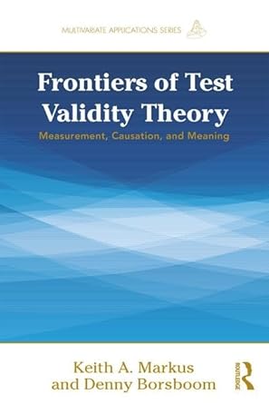frontiers of test validity theory measurement causation and meaning 1st edition keith a markus ,denny