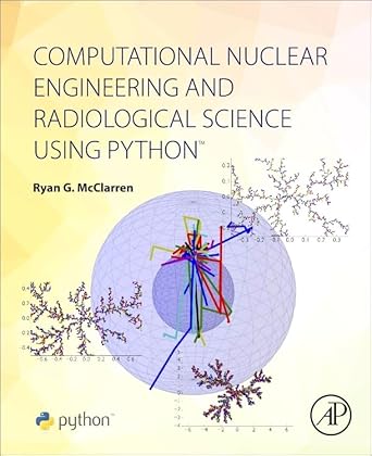 computational nuclear engineering and radiological science using python 1st edition ryan mcclarren