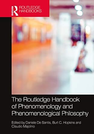 the routledge handbook of phenomenology and phenomenological philosophy 1st edition daniele de santis ,burt c