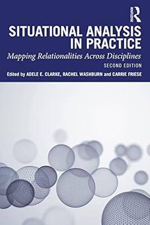situational analysis in practice 1st edition adele e clarke ,rachel washburn ,carrie friese 0367470993,