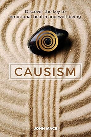 causism discover the key to emotional health and well being 1st edition john mace 0646959409, 978-0646959405