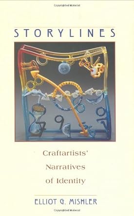 storylines craftartists narratives of identity 1st edition elliot g mishler 0674839730, 978-0674839731