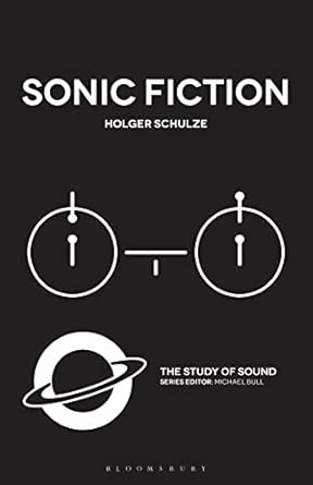 sonic fiction 1st edition holger schulze ,michael bull 1501334786, 978-1501334788