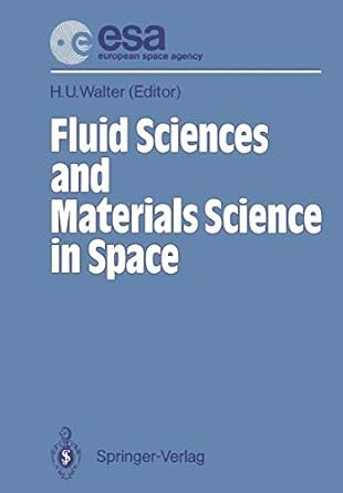 fluid sciences and materials science in space a european perspective 1st edition h u walter 364246615x,
