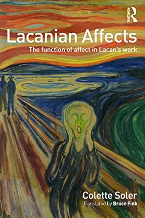 lacanian affects the function of affect in lacans work 1st edition colette soler 041571592x, 978-0415715928