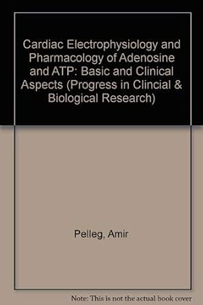 cardiac electrophysiology and pharmacology of adenosine and atp basic and clinical aspects proceedings of the