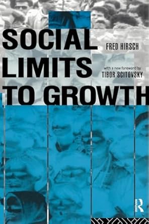 social limits to growth 1st edition fred hirsch ,tibor scitovsky 0415119588, 978-0415119580