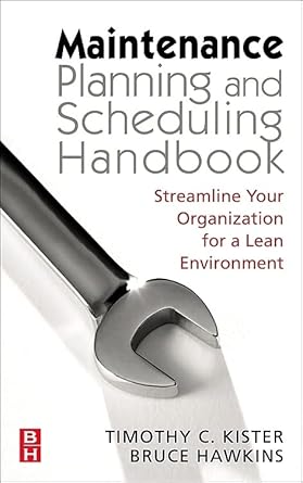 maintenance planning and scheduling streamline your organization for a lean environment 1st edition timothy c