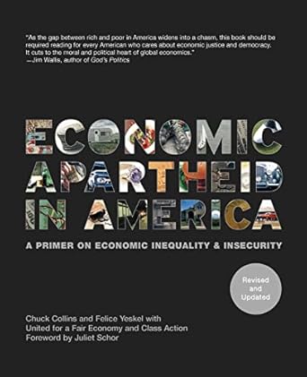 economic apartheid in america a primer on economic inequality and insecurity revised and 1st edition chuck
